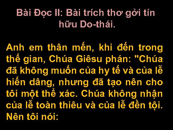 Bài Ðọc II: Bài trích thơ gởi tín hữu Do-thái. Anh em thân mến,