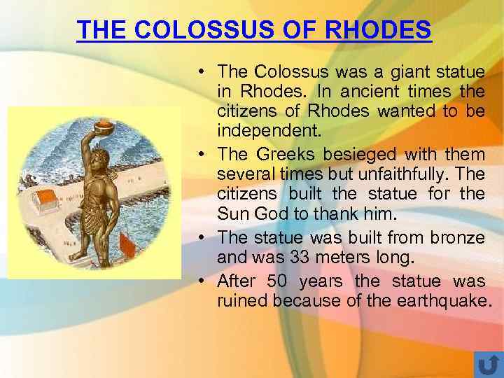 THE COLOSSUS OF RHODES • The Colossus was a giant statue in Rhodes. In