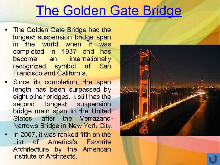 The Golden Gate Bridge • The Golden Gate Bridge had the longest suspension bridge