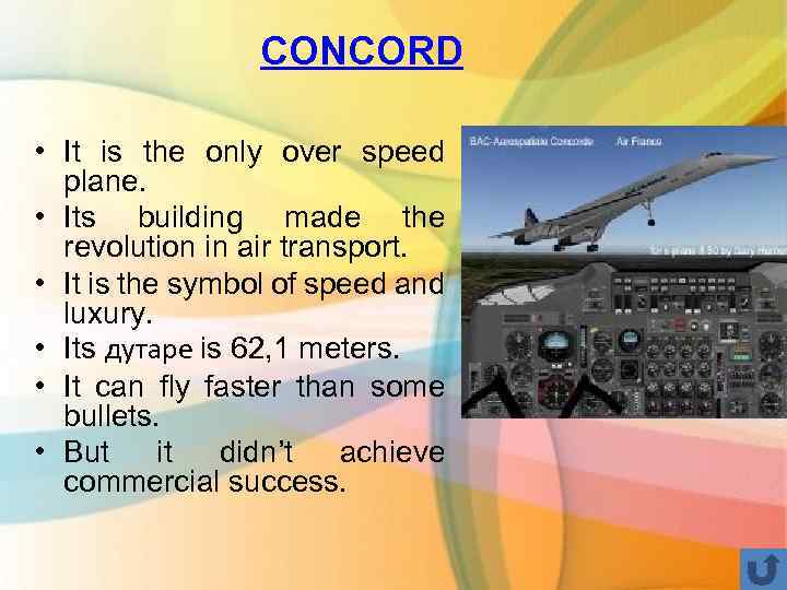 CONCORD • It is the only over speed plane. • Its building made the