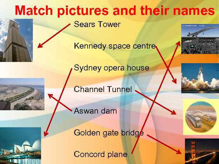 Match pictures and their names Sears Tower Kennedy space centre Sydney opera house Channel