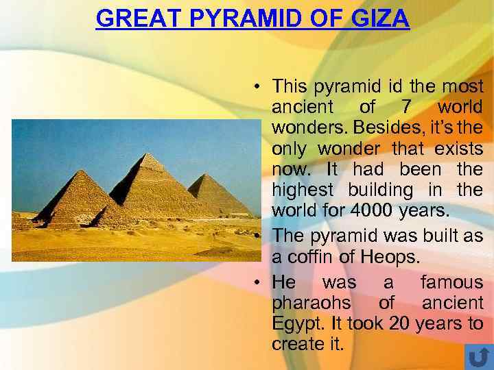 GREAT PYRAMID OF GIZA • This pyramid id the most ancient of 7 world