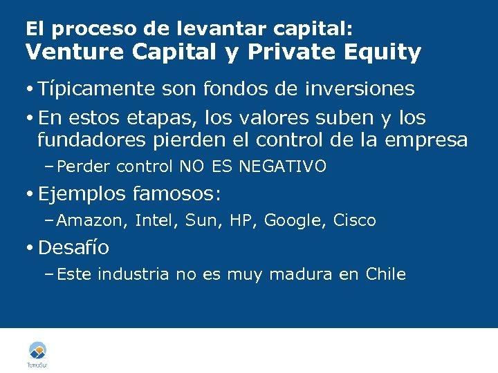 El proceso de levantar capital: Venture Capital y Private Equity Típicamente son fondos de