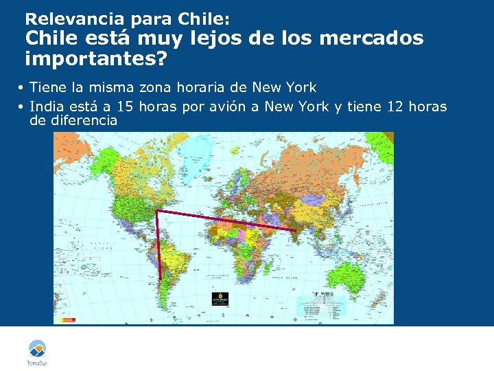 Relevancia para Chile: Chile está muy lejos de los mercados importantes? Tiene la misma