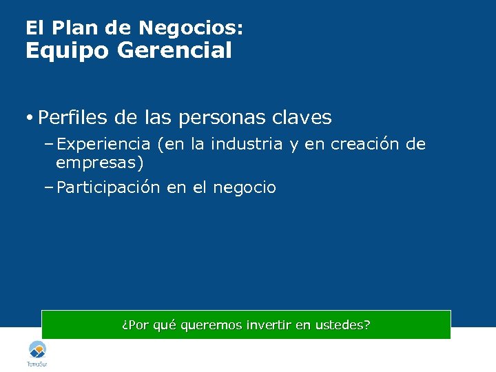 El Plan de Negocios: Equipo Gerencial Perfiles de las personas claves – Experiencia (en