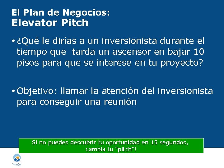 El Plan de Negocios: Elevator Pitch ¿Qué le dirías a un inversionista durante el