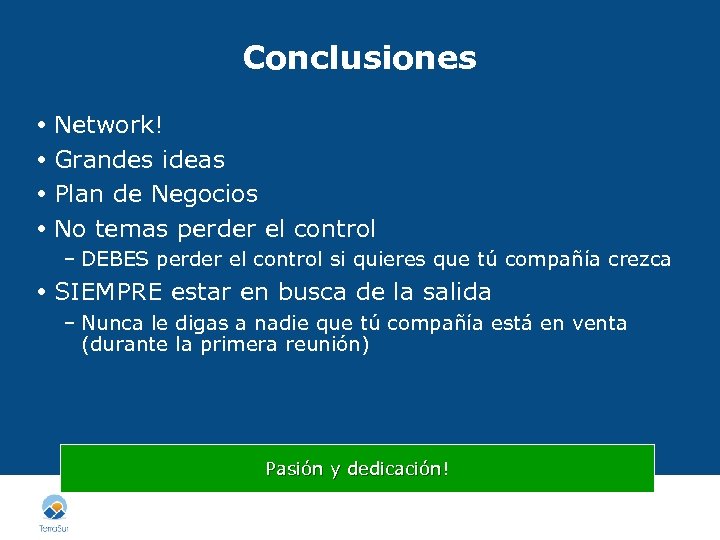 Conclusiones Network! Grandes ideas Plan de Negocios No temas perder el control – DEBES