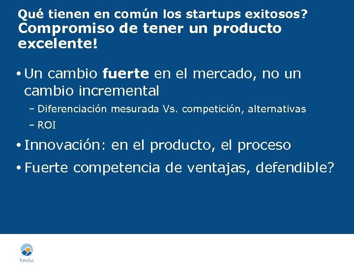 Qué tienen en común los startups exitosos? Compromiso de tener un producto excelente! Un