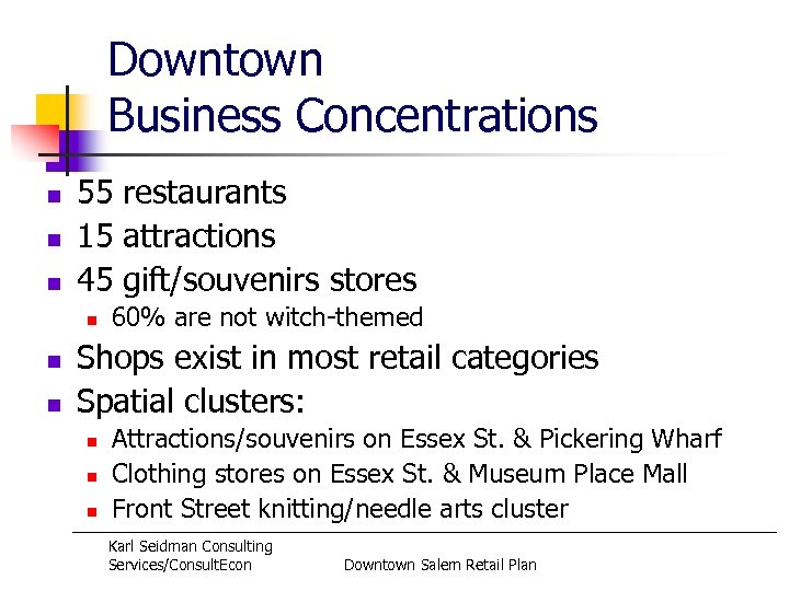 Downtown Business Concentrations n n n 55 restaurants 15 attractions 45 gift/souvenirs stores n