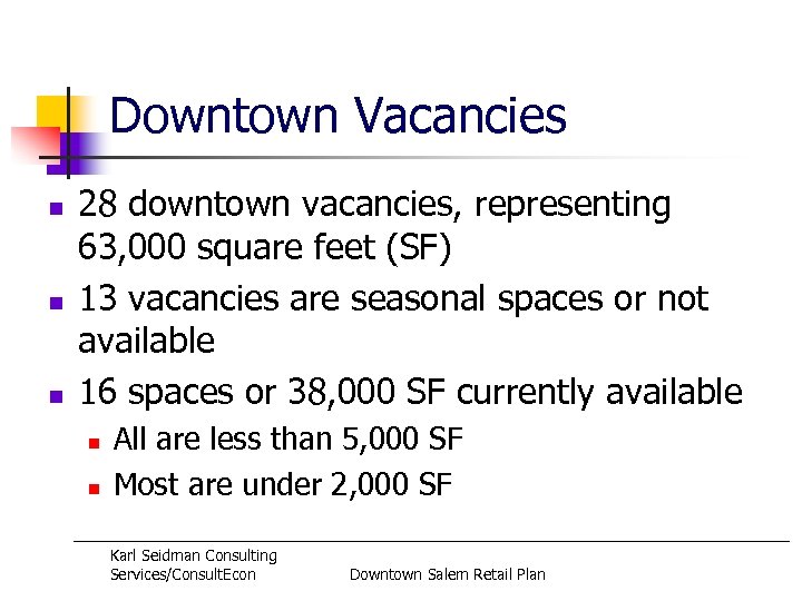 Downtown Vacancies n n n 28 downtown vacancies, representing 63, 000 square feet (SF)