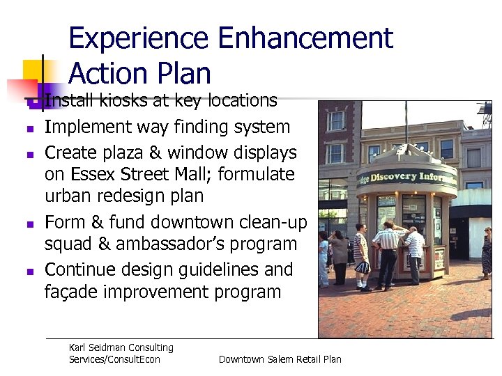 Experience Enhancement Action Plan n n Install kiosks at key locations Implement way finding