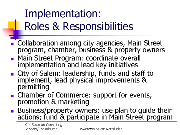 Implementation: Roles & Responsibilities n n n Collaboration among city agencies, Main Street program,
