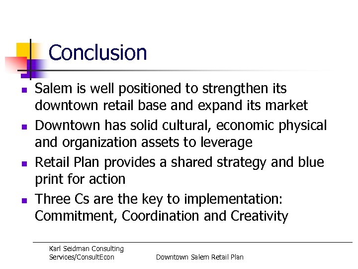 Conclusion n n Salem is well positioned to strengthen its downtown retail base and