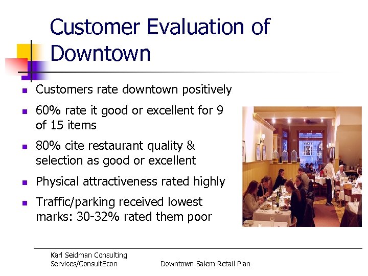 Customer Evaluation of Downtown n n Customers rate downtown positively 60% rate it good