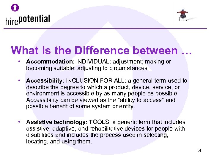 What is the Difference between … • Accommodation: INDIVIDUAL: adjustment; making or becoming suitable;