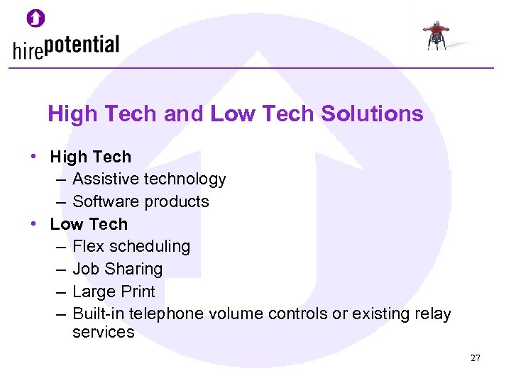 High Tech and Low Tech Solutions • High Tech – Assistive technology – Software