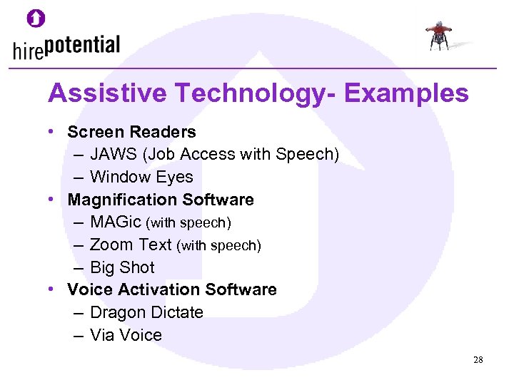 Assistive Technology- Examples • Screen Readers – JAWS (Job Access with Speech) – Window