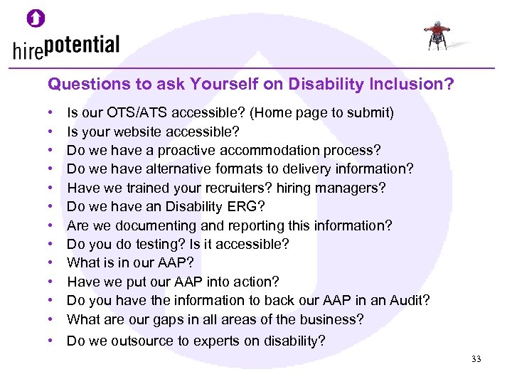 Questions to ask Yourself on Disability Inclusion? • • • Is our OTS/ATS accessible?