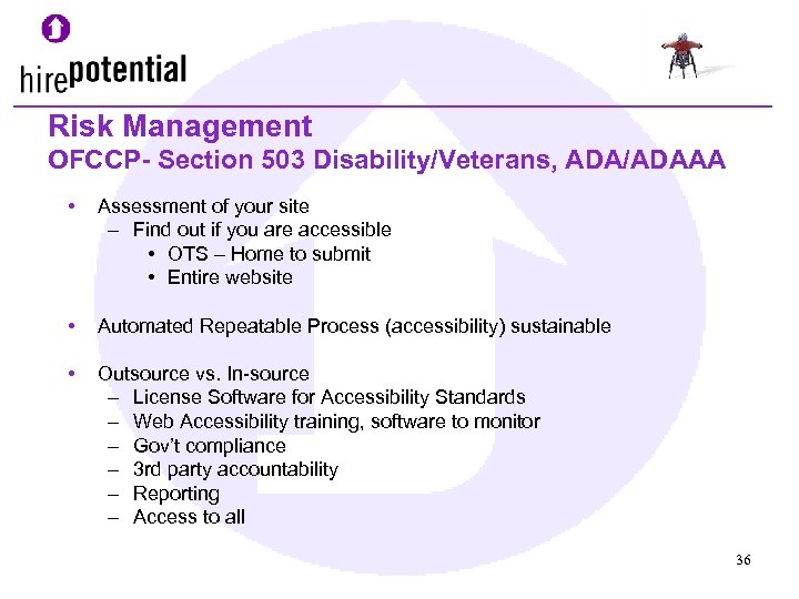 Risk Management OFCCP- Section 503 Disability/Veterans, ADA/ADAAA • Assessment of your site – Find