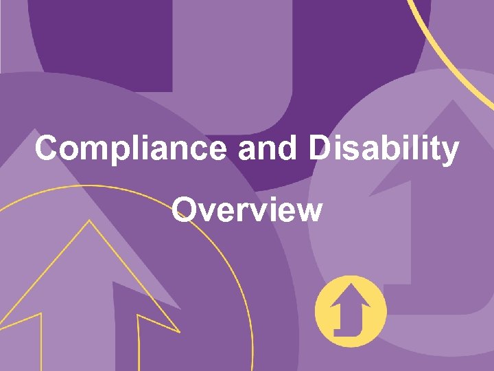 Compliance and Disability Overview 6 