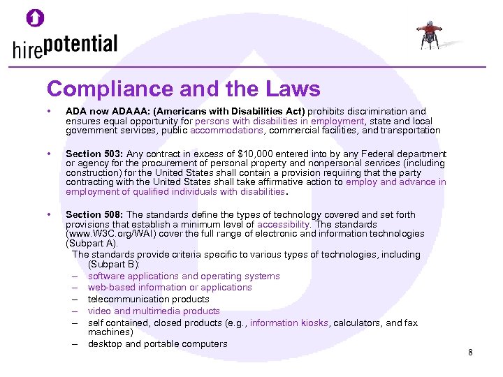 Compliance and the Laws • ADA now ADAAA: (Americans with Disabilities Act) prohibits discrimination