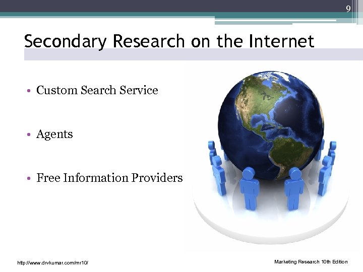 9 Secondary Research on the Internet • Custom Search Service • Agents • Free