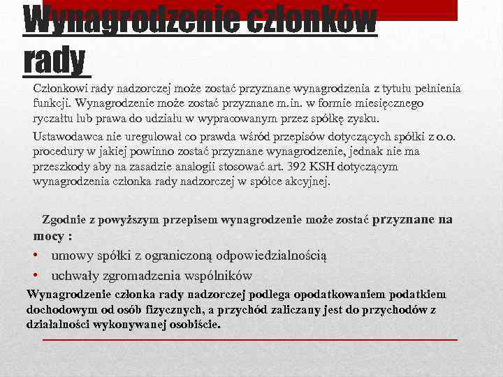 Wynagrodzenie członków rady Członkowi rady nadzorczej może zostać przyznane wynagrodzenia z tytułu pełnienia funkcji.