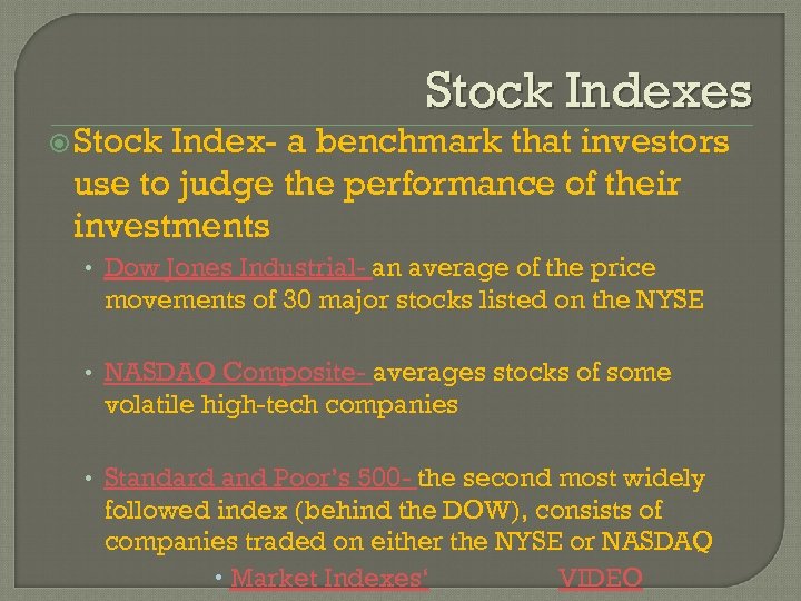  Stock Indexes Index- a benchmark that investors use to judge the performance of