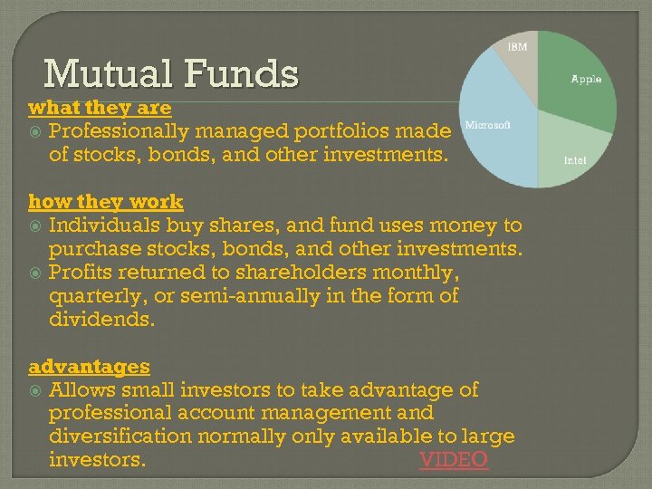 Mutual Funds what they are Professionally managed portfolios made of stocks, bonds, and other