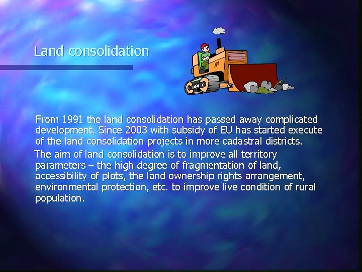 Land consolidation From 1991 the land consolidation has passed away complicated development. Since 2003
