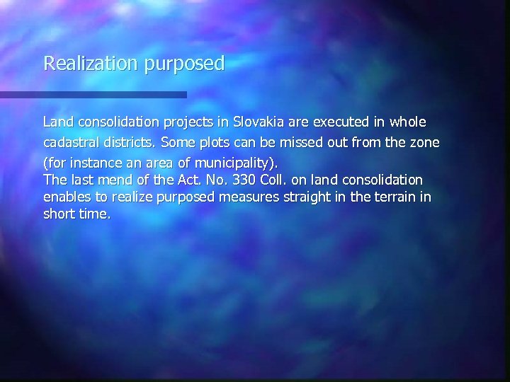 Realization purposed Land consolidation projects in Slovakia are executed in whole cadastral districts. Some