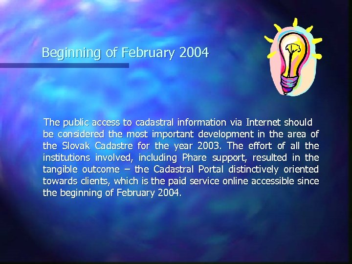 Beginning of February 2004 The public access to cadastral information via Internet should be