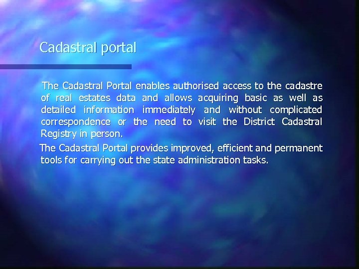 Cadastral portal The Cadastral Portal enables authorised access to the cadastre of real estates