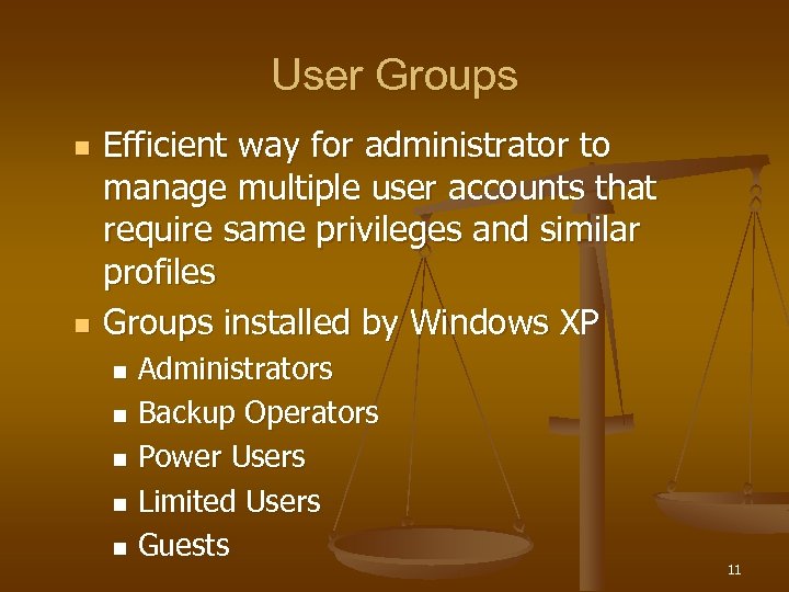 User Groups n n Efficient way for administrator to manage multiple user accounts that