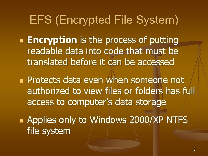 EFS (Encrypted File System) n n n Encryption is the process of putting readable