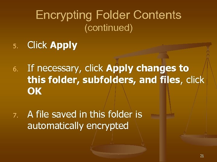 Encrypting Folder Contents (continued) 5. 6. 7. Click Apply If necessary, click Apply changes