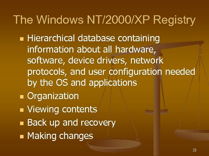 The Windows NT/2000/XP Registry n n n Hierarchical database containing information about all hardware,