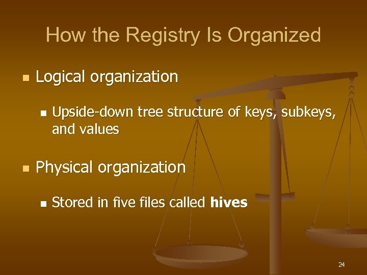 How the Registry Is Organized n Logical organization n n Upside-down tree structure of