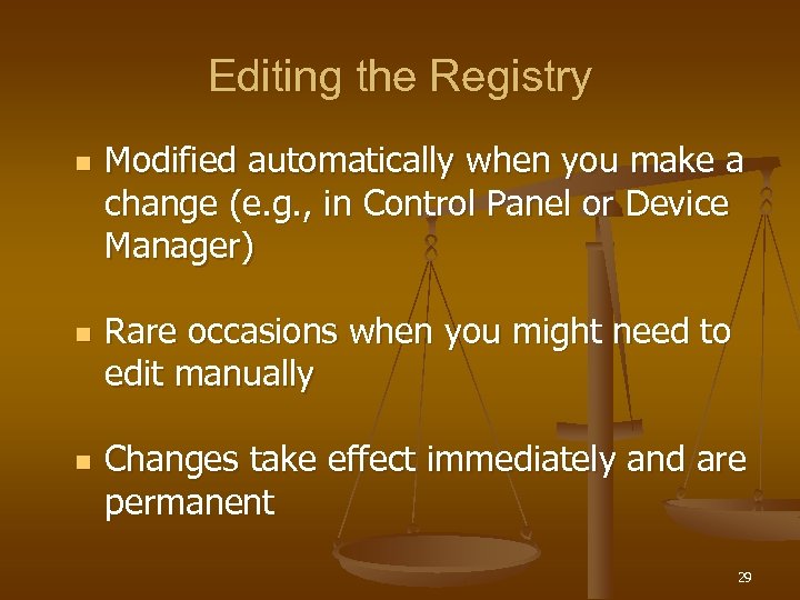 Editing the Registry n n n Modified automatically when you make a change (e.