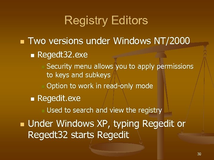 Registry Editors n Two versions under Windows NT/2000 n Regedt 32. exe n n