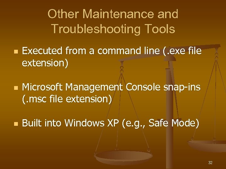 Other Maintenance and Troubleshooting Tools n n n Executed from a command line (.