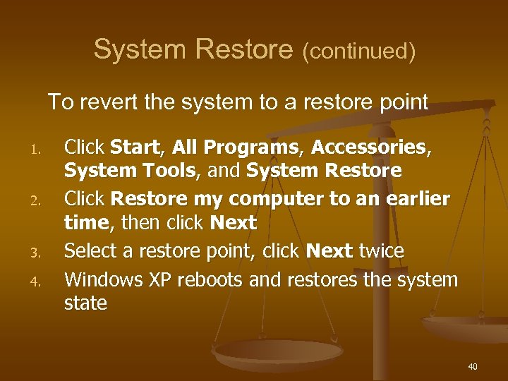 System Restore (continued) To revert the system to a restore point 1. 2. 3.