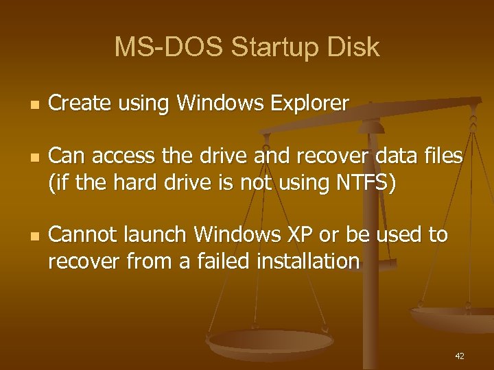 MS-DOS Startup Disk n n n Create using Windows Explorer Can access the drive