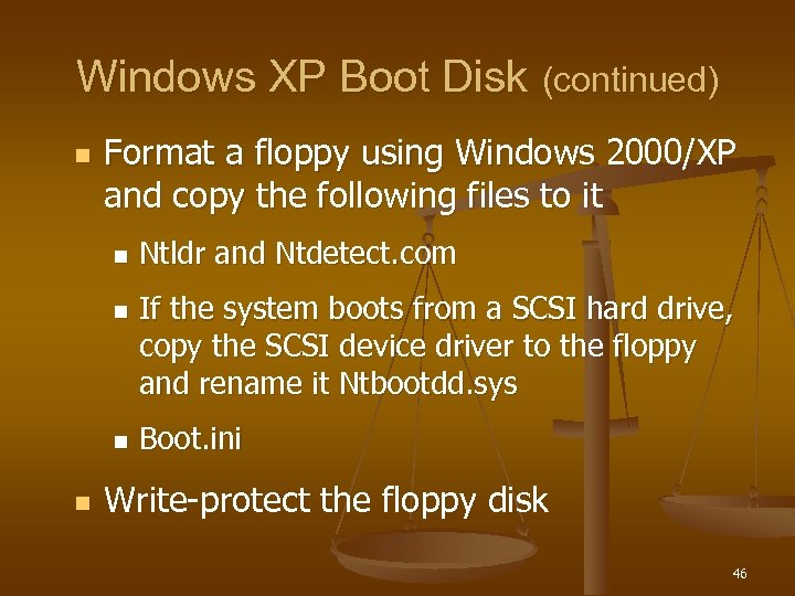 Windows XP Boot Disk (continued) n Format a floppy using Windows 2000/XP and copy