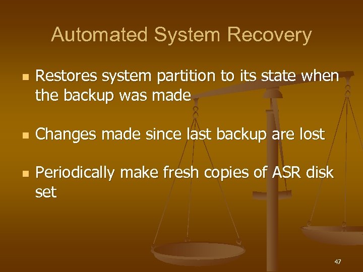 Automated System Recovery n n n Restores system partition to its state when the