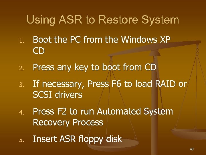 Using ASR to Restore System 1. 2. 3. 4. 5. Boot the PC from