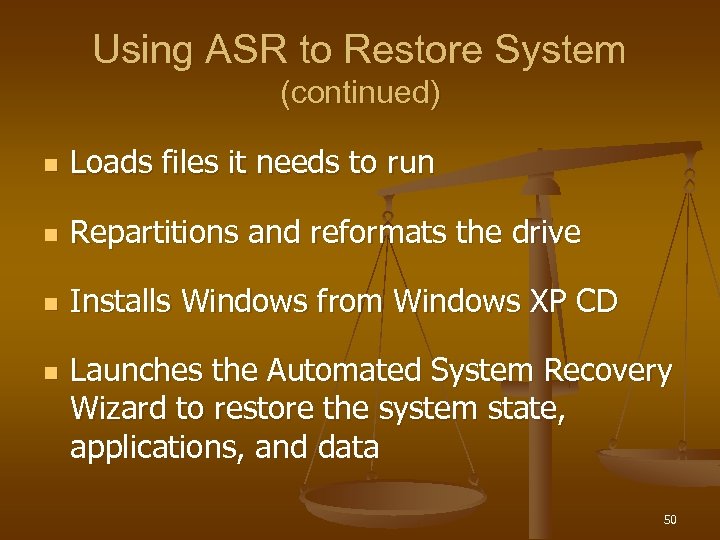 Using ASR to Restore System (continued) n Loads files it needs to run n