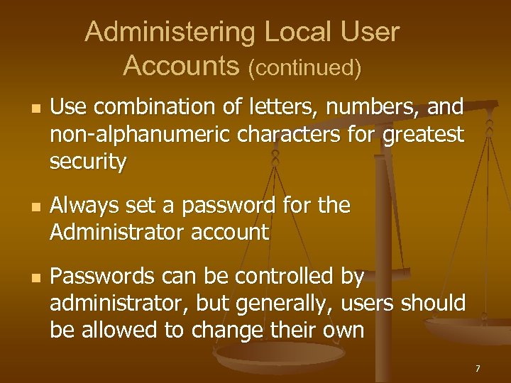 Administering Local User Accounts (continued) n n n Use combination of letters, numbers, and