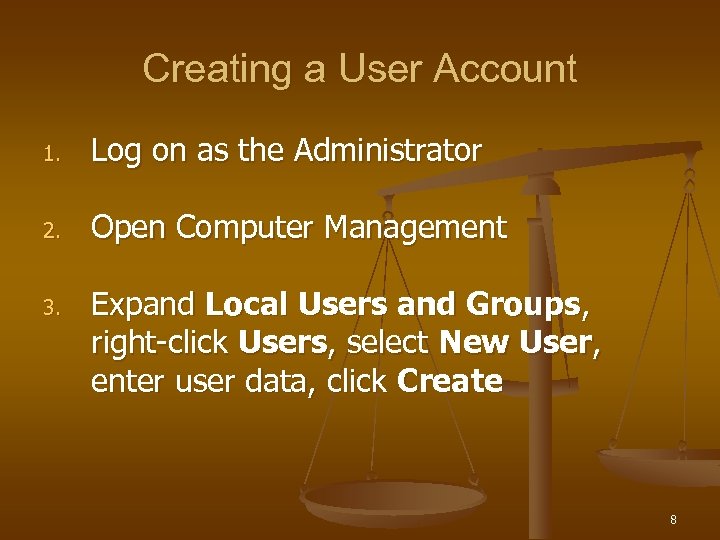 Creating a User Account 1. Log on as the Administrator 2. Open Computer Management