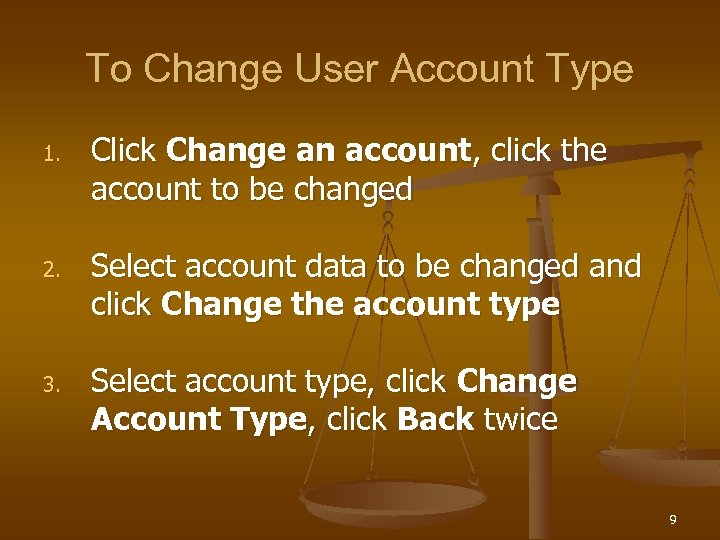 To Change User Account Type 1. 2. 3. Click Change an account, click the